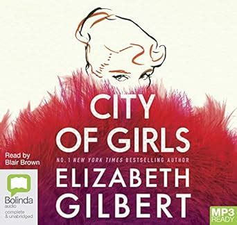 City of Girls : Gilbert, Elizabeth: Amazon.com.au: Books.